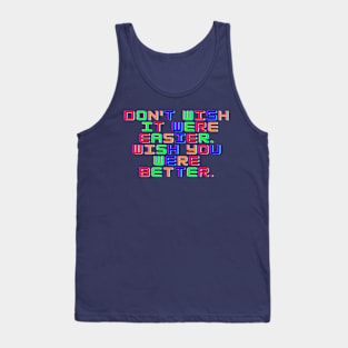 Don't Wish It Were Easier Wish You Were Better Tank Top